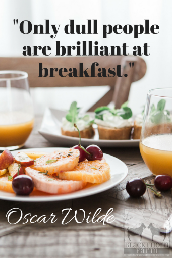 Only dull people are brilliant at breakfast.